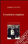 Il mestiere migliore. Cosa si deve fare per campare libro