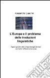 L'Europa e il problema delle traduzioni linguistiche. Aspetti problematici di traduttologia dei testi normativi nell'Unione Europea libro