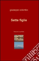 Sette figlie. Nessuno è perfetto libro