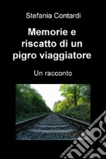 Memorie e riscatto di un pigro viaggiatore libro