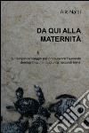 Da qui alla modernità. Un simpatico viaggio per promuovere l'aumento demografico. In aggiunta: racconti brevi libro