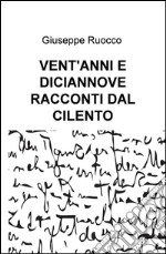 Vent'anni e diciannove racconti dal Cilento libro