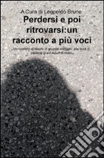 Perdersi e poi ritrovarsi: un racconto a più voci. Un modello di lavoro di gruppo orientato alla cura di pazienti gravi autori di reato libro