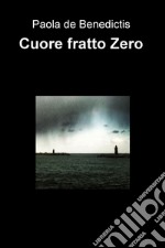 Cuore fratto zero libro