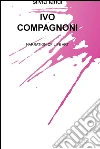Ivo Compagnoni. Narration of life art libro