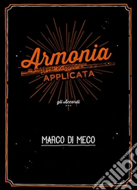 Armonia applicata. Gli accordi libro