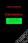 Cibonemico. I veleni legalizzati nei nostri piatti, per una nuova sociologia del cibo libro di Manfredini Carolina