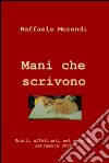 Mani che scrivono. Scatti effettuati nel mese di settembre 2015 libro di Merendi Raffaele