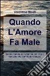 Quando l'amore fa male. Quando l'amore toglie l'anima non c'è più nient'altro che l'ombra di noi stessi libro