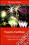 Fuochi d'artificio. Preparazione agli accertamenti previsti dalla legge per lo sparo e la fabbricazione dei fuochi libro