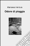 Odore di pioggia libro di Ventura Mariarosa