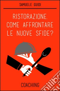 Ristorazione, come affrontare le nuove sfide? Coaching libro