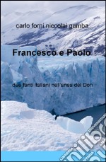 Francesco e Paolo. Due fanti italiani nell'ansa del Don