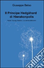 Il Principe Hedgahard di Hierakonpolis. Nubel Duung (Nubino) la vetrina delle armi libro