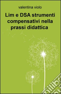 Lim e DSA strumenti compensativi nella prassi didattica libro
