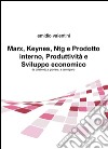 Marx, Keynes, Ntg e prodotto interno, produttività e sviluppo economico. Da colabrodo a groviera, a parmigiano libro