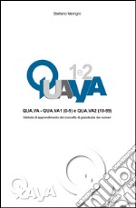 Qua.va. Qua.va1 (0-9) e qua.va2 (10-99). Metodo di apprendimento del concetto di grandezza dei numeri. d libro