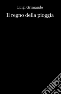 Il regno della pioggia libro