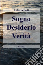 Sogno, desiderio, verità. Ricordi libro