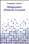 Wittgenstein (Platone) Foucault libro di Potenza Giuseppe