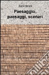 Paesaggio, paesaggi, scenari libro