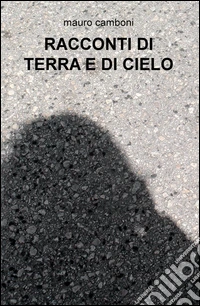 Racconti di terra e di cielo libro