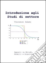 Introduzione agli studi di settore. Appunti su metodi, modelli e algoritmi libro