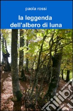 La leggenda dell'albero di luna libro