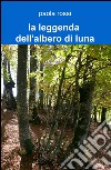 La leggenda dell'albero di luna libro