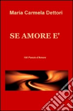 Se amore è. 100 poesie d'amore