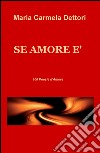 Se amore è. 100 poesie d'amore libro di Dettori M. Carmela