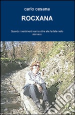 Rocxana. Quando i sentimenti vanno oltre alle farfalle nello stomaco libro