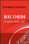 Ricordi. Il senso della vita libro