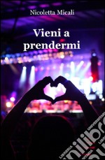 Vieni a prendermi libro