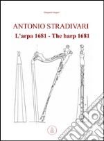 Antonio Stradivari. L'arpa 1681-Antonio Stradivari. The harp 1681