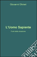 L'uomo sapiente. Punti della situazione libro