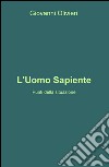 L'uomo sapiente. Punti della situazione libro di Olivieri Giovanni