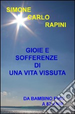 Gioie e sofferenze di una vita vissuta. Da bambino fino a 82 anni