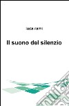 Il suono del silenzio libro