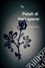 Petali di fiori sparsi. Sopravvissuta libro