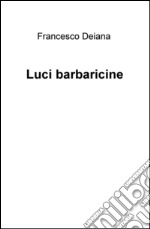 Luci barbaricine libro