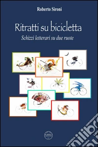 Ritratti su bicicletta. Schizzi letterari su due ruote libro