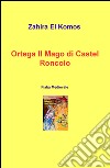 Ortega il mago di Castel Roncolo. Fiaba medievale libro di El Komos Zahira