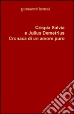 Crispia Salvia e Julius Demetrius. Cronaca di un amore puro libro