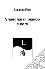 Shanghai in bianco e nero libro