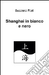 Shanghai in bianco e nero libro