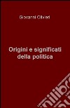 Origini e significati della politica libro di Olivieri Giovanni