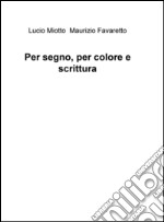 Per segno, per colore e scrittura libro