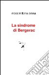La sindrome di Bergerac libro di Arena Massimiliano