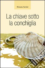 La chiave sotto la conchiglia libro